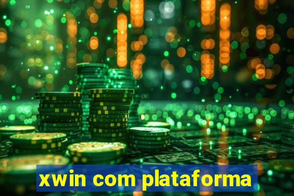 xwin com plataforma